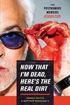Book cover of Now That I'm Dead, Here's The Real Dirt