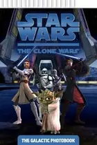 Book cover of Star Wars The Clone Wars The Galactic Photobook