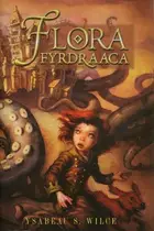 Book cover of Flora Fyrdraaca: Flora Segunda, & Flora's Dare
