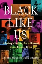Book cover of Black Like Us A Century Of Lesbian Gay And Bisexual African American Fiction