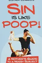 Book cover of Sin Is Like Poop!