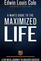 Book cover of A Man's Guide to the Maximized Life