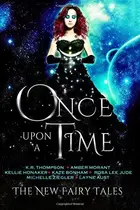 Book cover of Once Upon a Time: The New Fairy Tales (Volume 1)