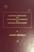 Book cover of Celestial mechanics and astronomical mathematics for amateur astronomers