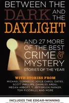 Book cover of Between The Dark And The Daylight And 27 More Of The Best Crime And Mystery Stories Of The Year