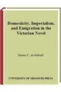 Book cover of Domesticity, Imperialism, and Emigration in the Victorian Novel