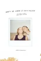 Book cover of Don't Go Where I Can't Follow