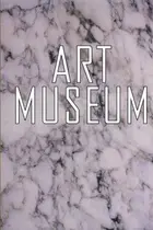 Book cover of Art museum : Sophie Calle, Louise Lawler, Richard Misrach, Diane Neumaier, Richard Ross, Thomas Struth