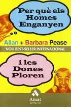 Book cover of Per què els homes enganyen i les dones ploren : Dels mateixos autors del best-seller internacional