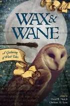 Book cover of Wax & Wane: A Gathering of Witch Tales