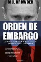 Book cover of Orden de embargo. Una historia real de blanqueo de dinero, asesinatos y resistencia frente a Vladímir Putin
