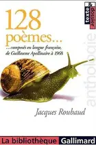 Book cover of Cent vingt-huit poèmes composés en langue française de Guillaume Apollinaire à 1968