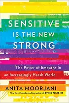 Book cover of Sensitive Is the New Strong