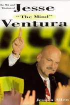 Book cover of The Wit and Wisdom of Jesse 'the Body...the Mind' Ventura