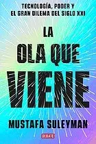 Book cover of Ola Que Viene : Tecnología, Poder y el Gran Dilema Del Siglo XXI / the Coming Wave