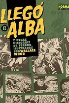 Book cover of Llegó el alba y otras historias de terror ilustradas por Wallace Wood