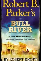 Book cover of Robert B. Parker's Bull River (A Cole and Hitch Novel)