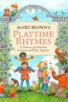 Book cover of Marc Brown's Playtime Rhymes: A Treasury for Families to Learn and Play Together