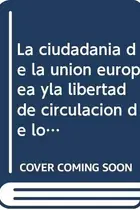 Book cover of La ciudadanÝa de la Uni¾n Europea y la libertad de circulaci¾n de los familiares extranjeros