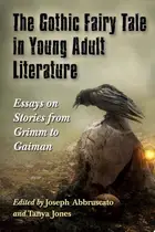 Book cover of The gothic fairy tale in young adult literature