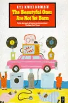 Book cover of The Beautiful Ones Are Not Yet Born