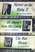 Book cover of Horror on the Ruby X; We haven't seen her lately; The bad blonde