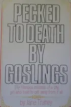 Book cover of Pecked to death by goslings