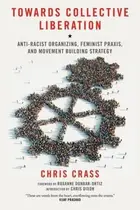 Book cover of Towards Collective Liberation Antiracist Organizing Feminist Praxis And Movement Building Strategy