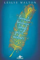 Book cover of Lavanta Kadınlarının Tuhaf ve Güzel Acıları