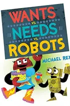 Book cover of Wants vs. Needs vs. Robots