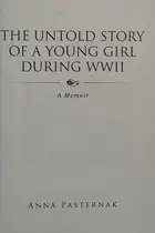 Book cover of The Untold Story of a Young Girl During WWII