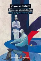 Book cover of Viaxe Ao Futuro. Relatos De Ciencia Ficcion