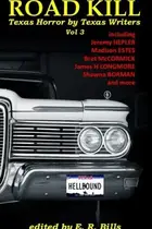 Book cover of Texas Roadkill Volume 3: Texas Horror by Texas Writers