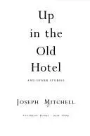 Book cover of Up in the old hotel, and other stories