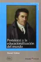 Book cover of Pestalozzi y la educacionalización del mundo
