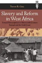 Book cover of Slavery and Reform in West Africa: Toward Emancipation in Nineteenth Century Senegal and the Gold Coast (Western African Studies)