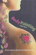 Book cover of Body Painting Ideas Designs and Tattoo Pens All You Need to Paint the Body Beautiful