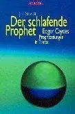 Book cover of Der schlafende Prophet. Edgar Cayces Prophezeiungen in Trance