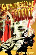 Book cover of She murdered me with science
