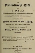 Book cover of The Valentine's gift, or, A plan to enable children of all denominations to behave with honour, integrity, and humanity