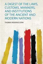 Book cover of Digest of the Laws, Customs, Manners, and Institutions of the Ancient and Modern Nations