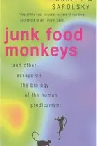 Book cover of Junk Food Monkeys and Other Essays on the Biology of the Human Predicament