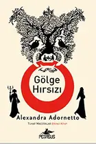 Book cover of Golge Hirsizi - Tuhaf Maceralar - Birinci Kitap