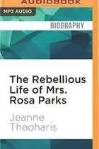 Book cover of Rebellious Life of Mrs. Rosa Parks, The