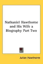 Book cover of Nathaniel Hawthorne and His Wife a Biography Part Two