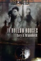 Book cover of In Hollow Houses (Dark Matter, Book 1)