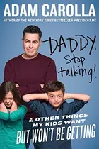 Book cover of Daddy, Stop Talking!: And Other Things My Kids Want But Won't Be Getting