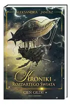 Book cover of Kroniki Rozdartego Swiata. Tom 3. Cien Gildii