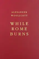 Book cover of While Rome Burns