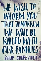 Book cover of We Wish To Inform You That Tomorrow